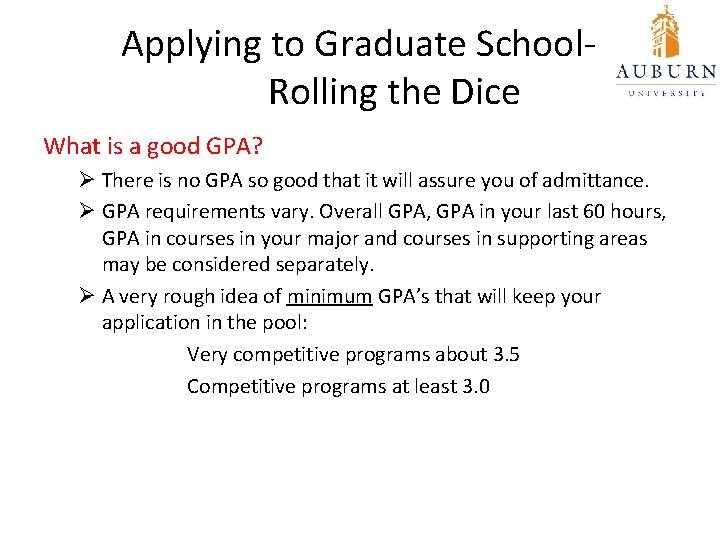 Applying to Graduate School. Rolling the Dice What is a good GPA? Ø There