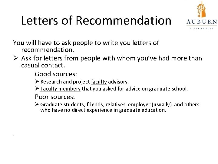 Letters of Recommendation You will have to ask people to write you letters of