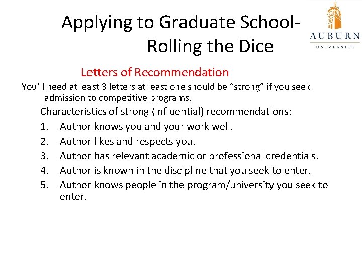 Applying to Graduate School. Rolling the Dice Letters of Recommendation You’ll need at least