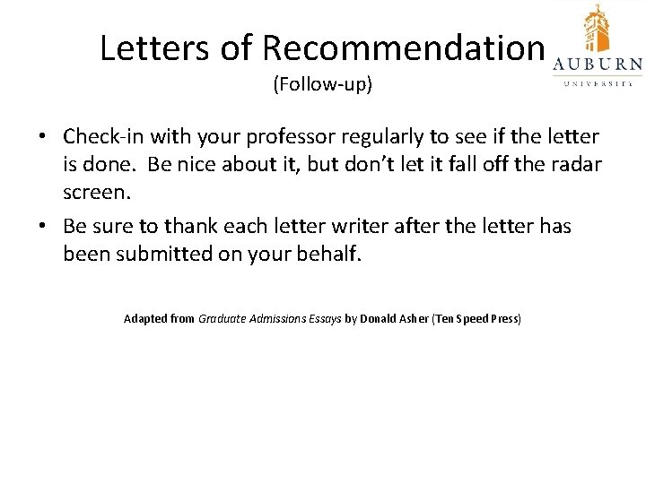 Letters of Recommendation (Follow-up) • Check-in with your professor regularly to see if the