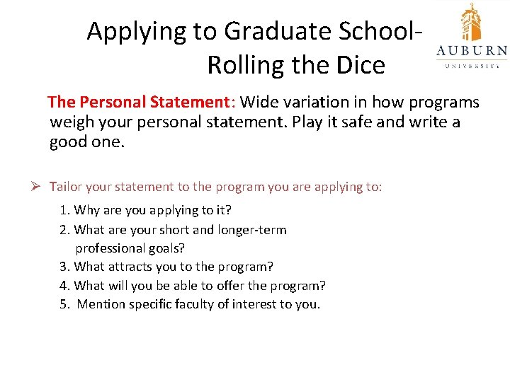 Applying to Graduate School. Rolling the Dice The Personal Statement: Wide variation in how