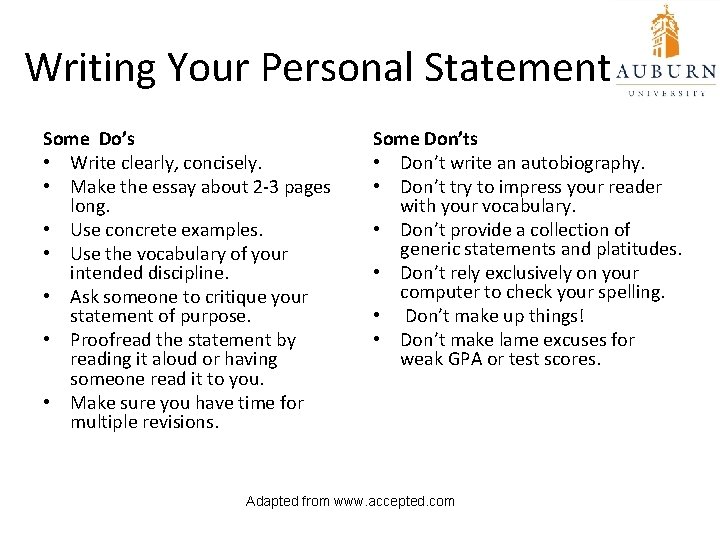 Writing Your Personal Statement Some Do’s • Write clearly, concisely. • Make the essay