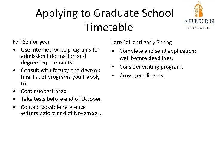 Applying to Graduate School Timetable Fall Senior year • Use internet, write programs for