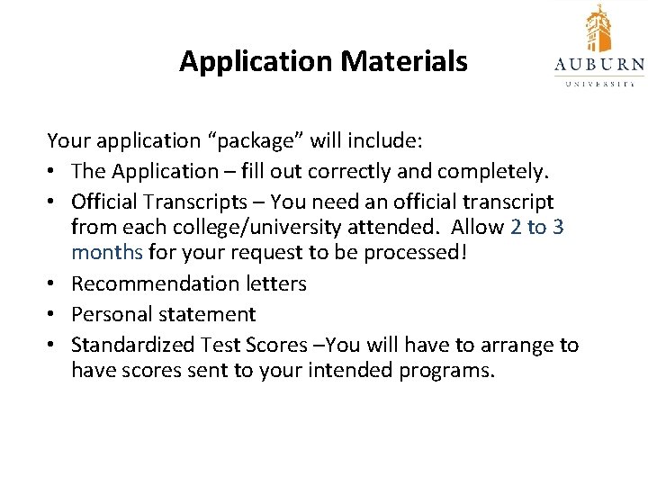 Application Materials Your application “package” will include: • The Application – fill out correctly