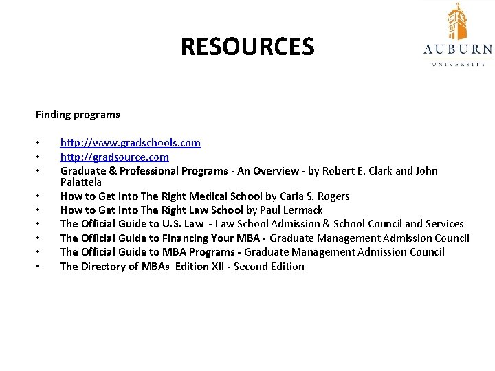 RESOURCES Finding programs • • • http: //www. gradschools. com http: //gradsource. com Graduate