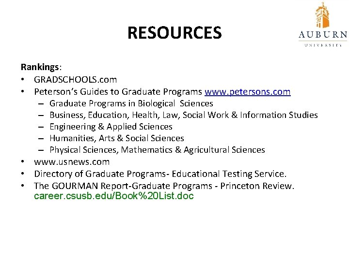 RESOURCES Rankings: • GRADSCHOOLS. com • Peterson’s Guides to Graduate Programs www. petersons. com