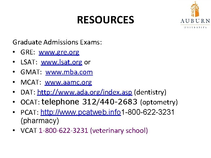 RESOURCES Graduate Admissions Exams: • GRE: www. gre. org • LSAT: www. lsat. org