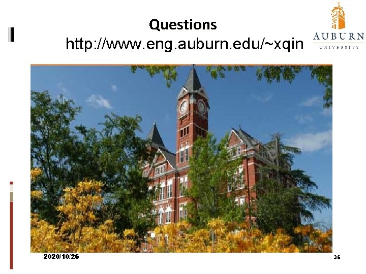 Questions http: //www. eng. auburn. edu/~xqin 2020/10/26 36 
