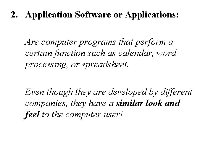 2. Application Software or Applications: Are computer programs that perform a certain function such