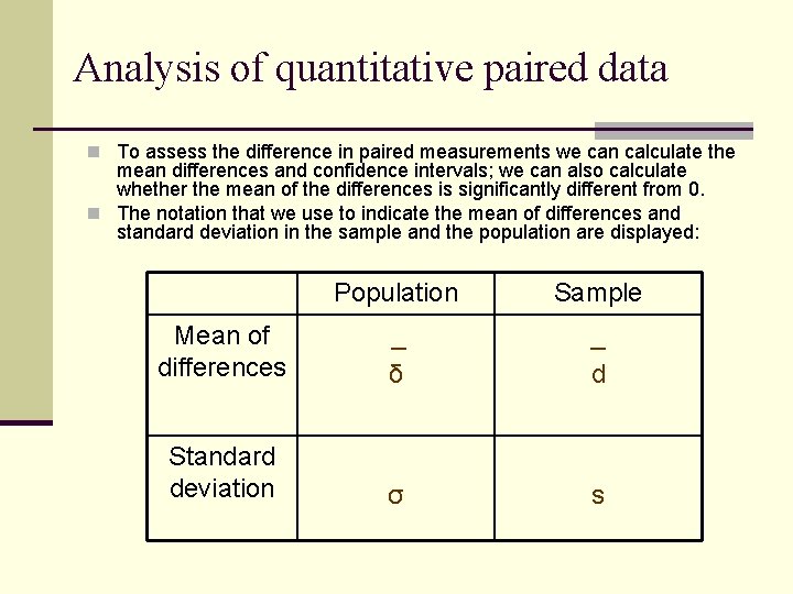 Analysis of quantitative paired data n To assess the difference in paired measurements we