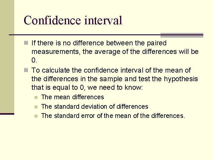 Confidence interval n If there is no difference between the paired measurements, the average
