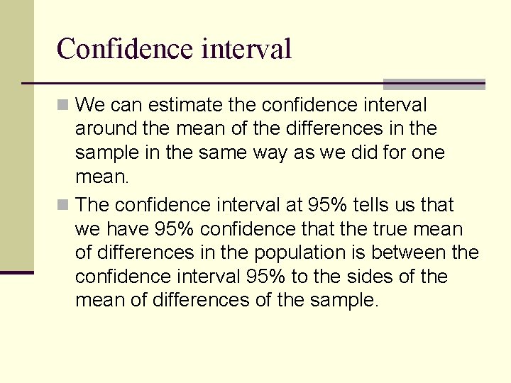 Confidence interval n We can estimate the confidence interval around the mean of the