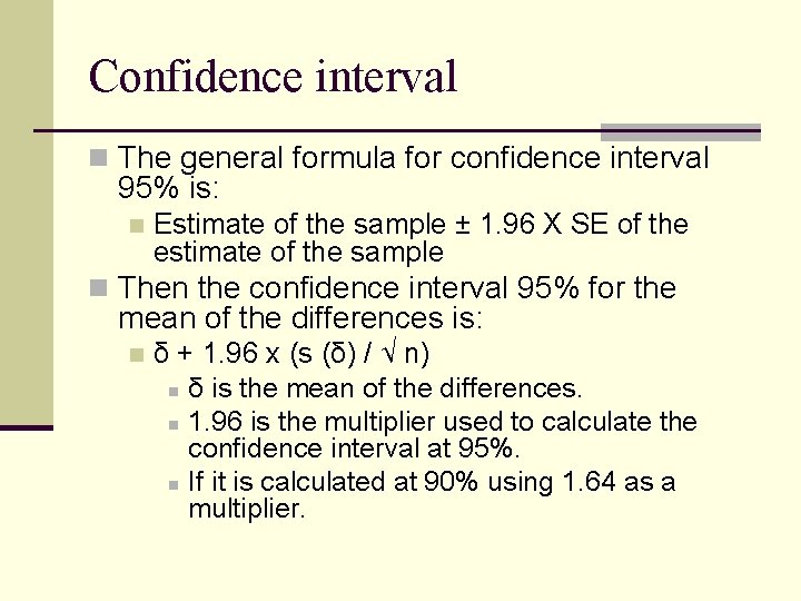Confidence interval n The general formula for confidence interval 95% is: n Estimate of