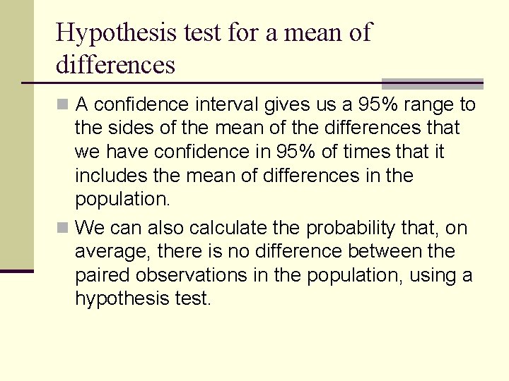 Hypothesis test for a mean of differences n A confidence interval gives us a