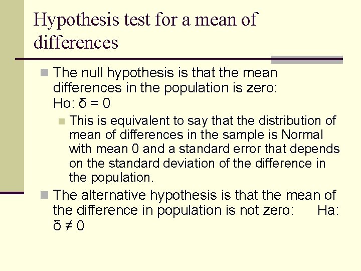 Hypothesis test for a mean of differences n The null hypothesis is that the