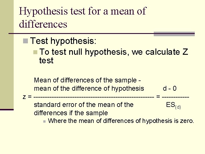 Hypothesis test for a mean of differences n Test hypothesis: n To test null