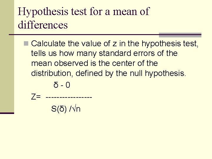 Hypothesis test for a mean of differences n Calculate the value of z in