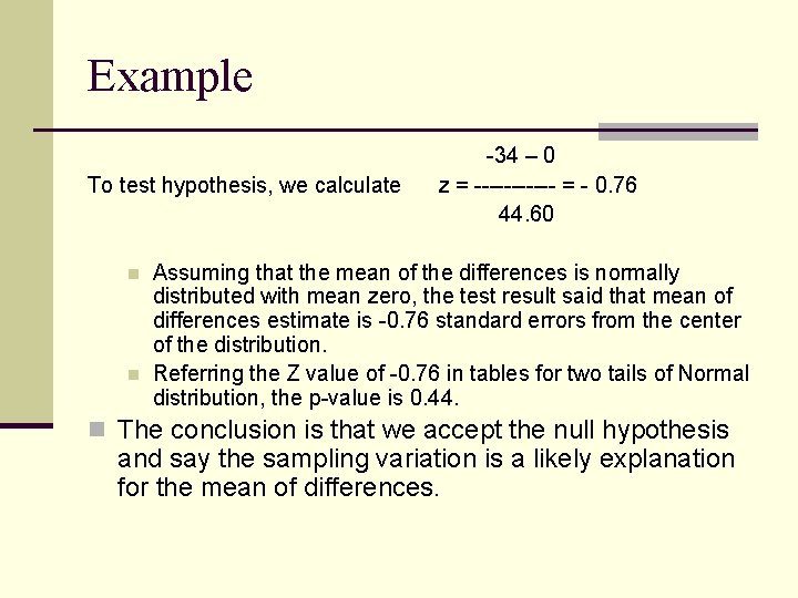 Example To test hypothesis, we calculate n n -34 – 0 z = ------