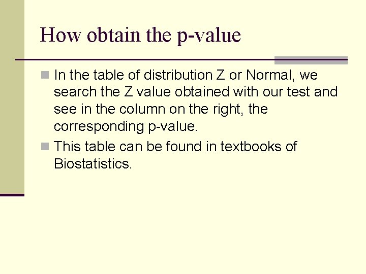How obtain the p-value n In the table of distribution Z or Normal, we