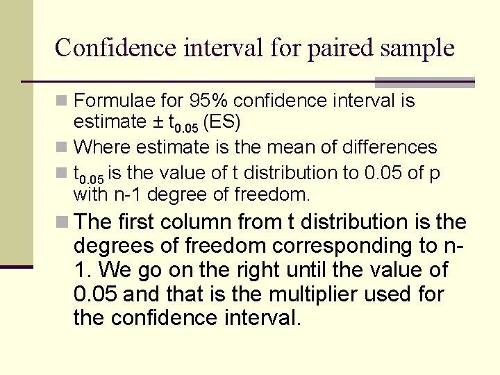 Confidence interval for paired sample n Formulae for 95% confidence interval is estimate ±