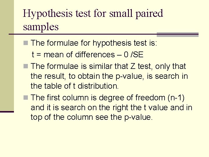 Hypothesis test for small paired samples n The formulae for hypothesis test is: t