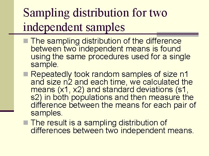 Sampling distribution for two independent samples n The sampling distribution of the difference between
