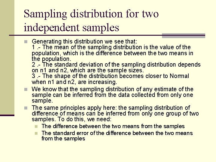 Sampling distribution for two independent samples n Generating this distribution we see that: 1.