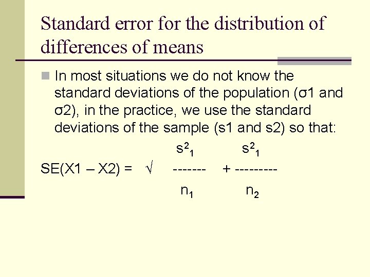 Standard error for the distribution of differences of means n In most situations we