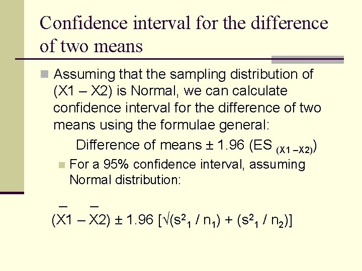 Confidence interval for the difference of two means n Assuming that the sampling distribution