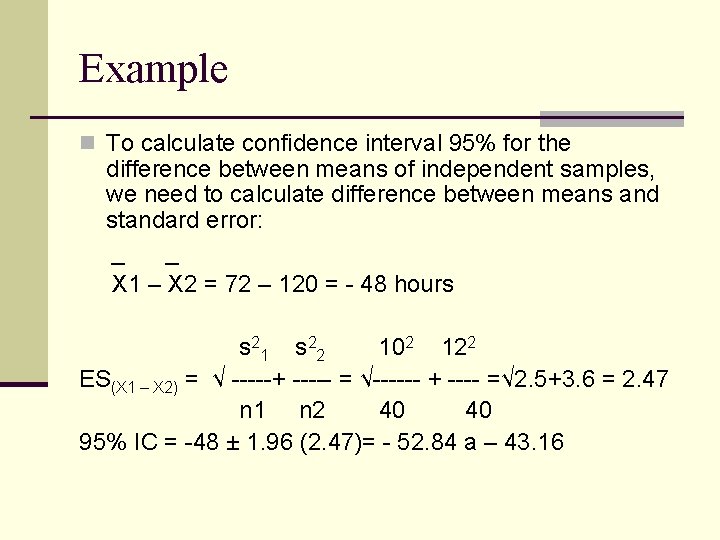 Example n To calculate confidence interval 95% for the difference between means of independent