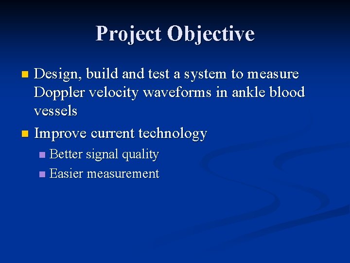 Project Objective Design, build and test a system to measure Doppler velocity waveforms in