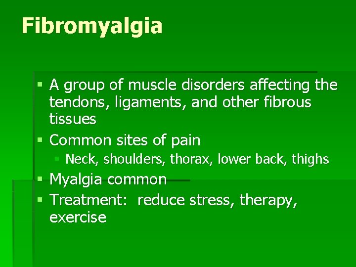 Fibromyalgia § A group of muscle disorders affecting the tendons, ligaments, and other fibrous