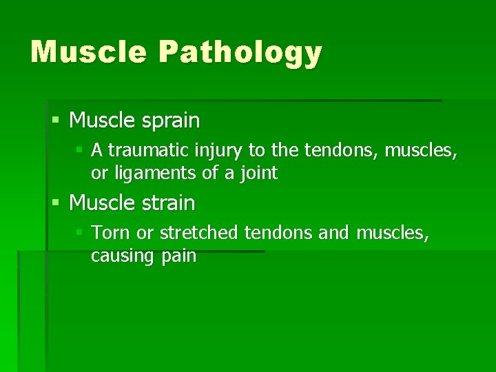 Muscle Pathology § Muscle sprain § A traumatic injury to the tendons, muscles, or