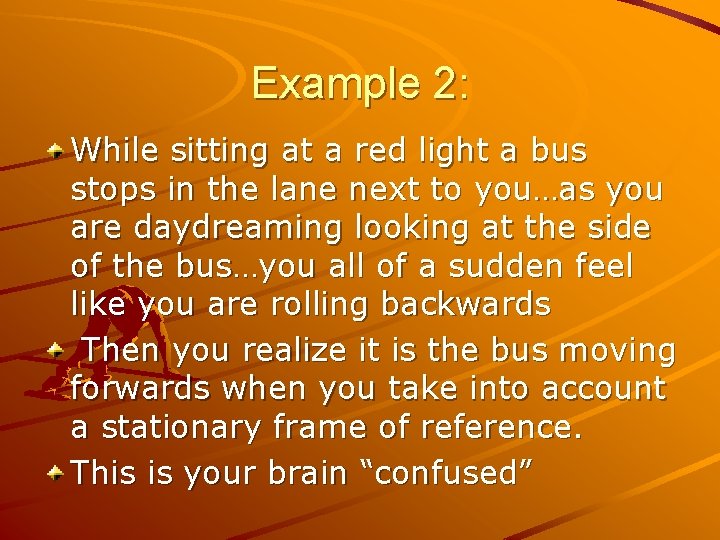 Example 2: While sitting at a red light a bus stops in the lane