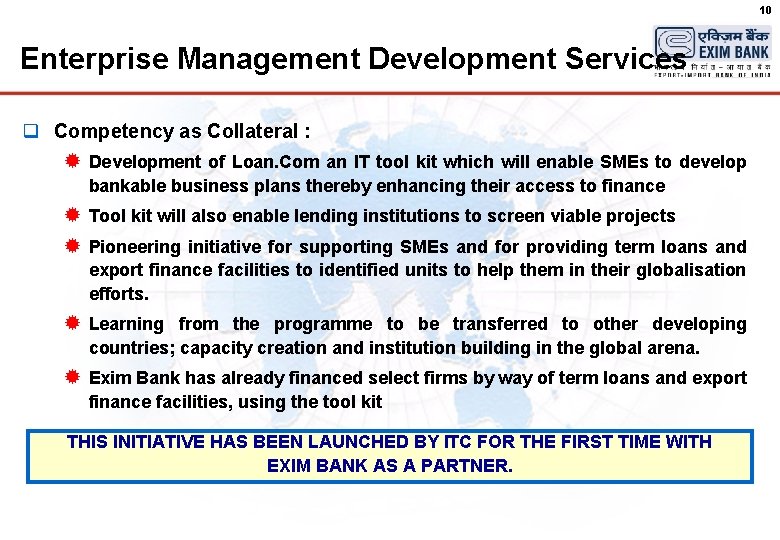 10 Enterprise Management Development Services q Competency as Collateral : ® Development of Loan.