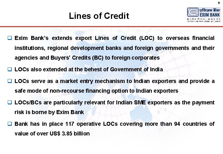 9 Lines of Credit q Exim Bank’s extends export Lines of Credit (LOC) to