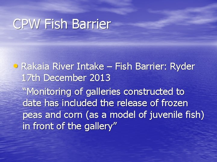 CPW Fish Barrier • Rakaia River Intake – Fish Barrier: Ryder 17 th December