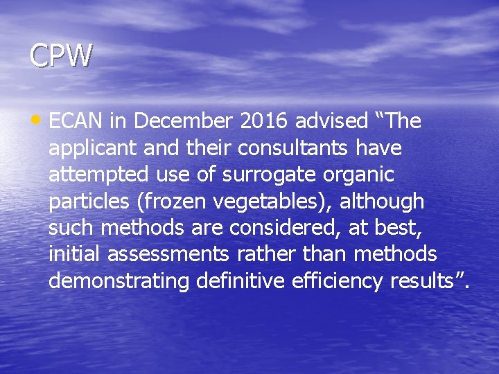 CPW • ECAN in December 2016 advised “The applicant and their consultants have attempted