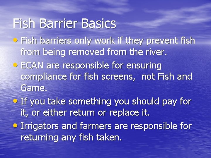 Fish Barrier Basics • Fish barriers only work if they prevent fish from being