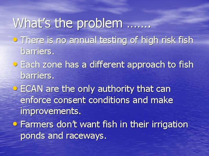 What’s the problem ……. • There is no annual testing of high risk fish