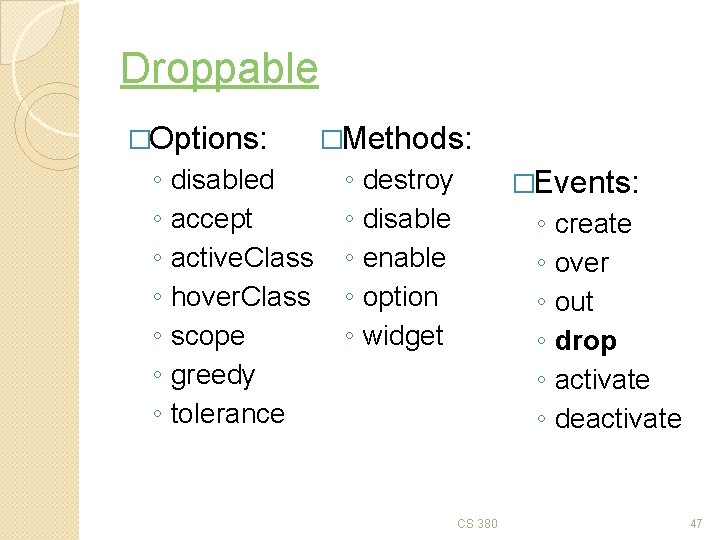 Droppable �Options: ◦ ◦ ◦ ◦ disabled accept active. Class hover. Class scope greedy