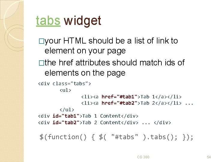 tabs widget �your HTML should be a list of link to element on your