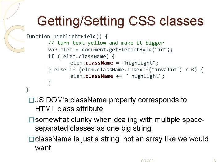 Getting/Setting CSS classes function highlight. Field() { // turn text yellow and make it