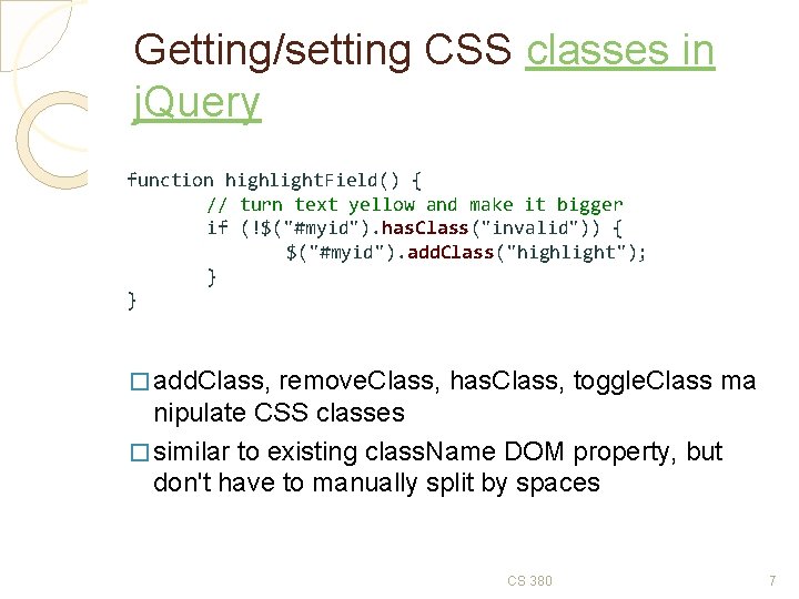 Getting/setting CSS classes in j. Query function highlight. Field() { // turn text yellow