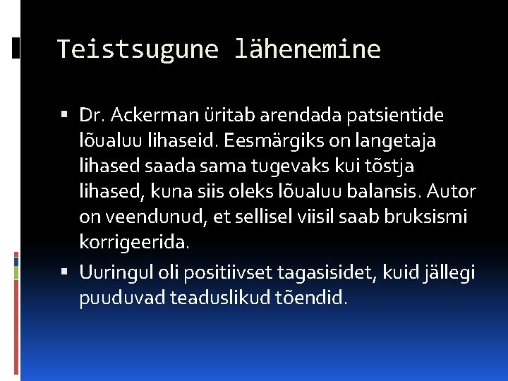 Teistsugune lähenemine Dr. Ackerman üritab arendada patsientide lõualuu lihaseid. Eesmärgiks on langetaja lihased saada