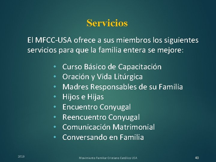 Servicios El MFCC-USA ofrece a sus miembros los siguientes servicios para que la familia