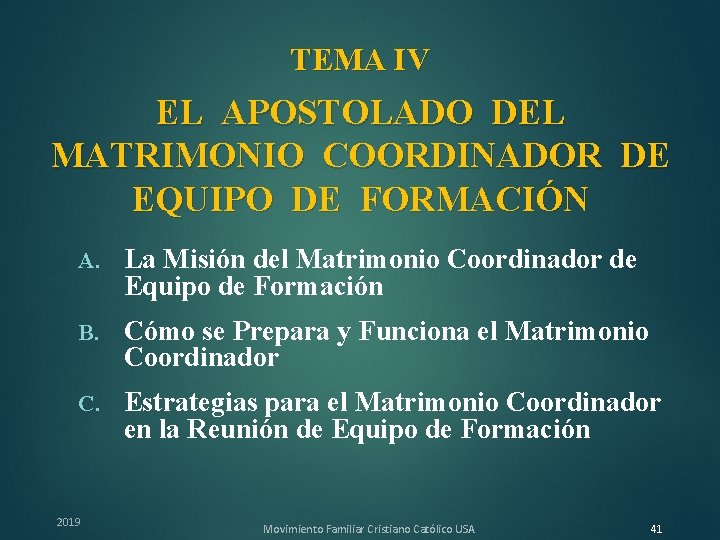 TEMA IV EL APOSTOLADO DEL MATRIMONIO COORDINADOR DE EQUIPO DE FORMACIÓN A. La Misión
