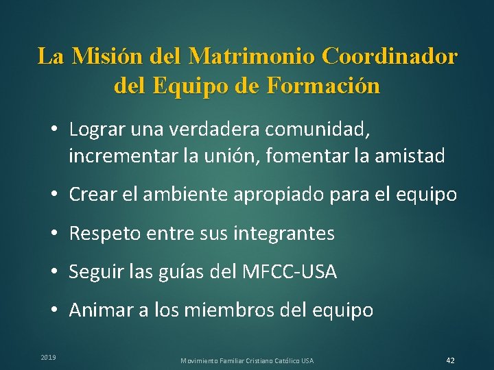 La Misión del Matrimonio Coordinador del Equipo de Formación • Lograr una verdadera comunidad,