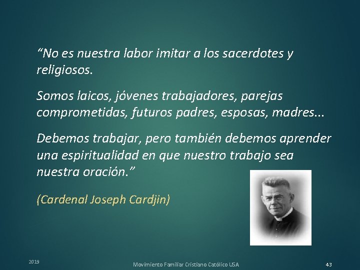 “No es nuestra labor imitar a los sacerdotes y religiosos. Somos laicos, jóvenes trabajadores,