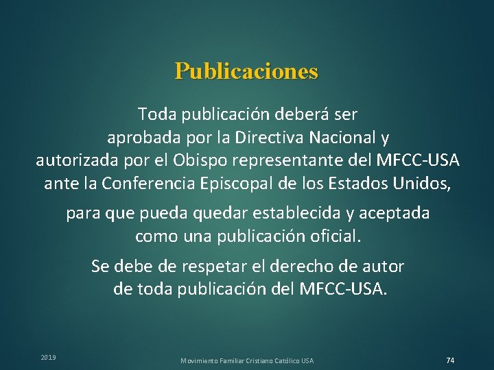 Publicaciones Toda publicación deberá ser aprobada por la Directiva Nacional y autorizada por el